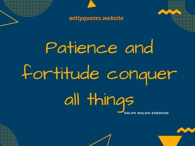 Have Patience Quotes