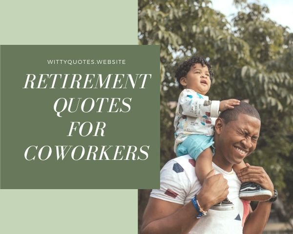 Retirement Quotes For Coworkers