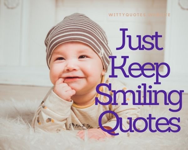 Just Keep Smiling Quotes