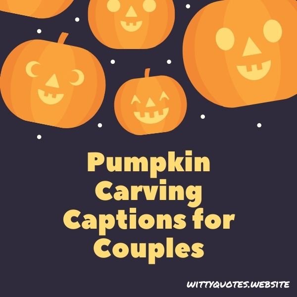 Pumpkin Carving Captions for Couples