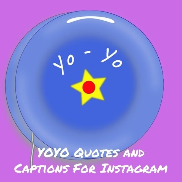 Yoyo Quotes and Captions For Instagram 