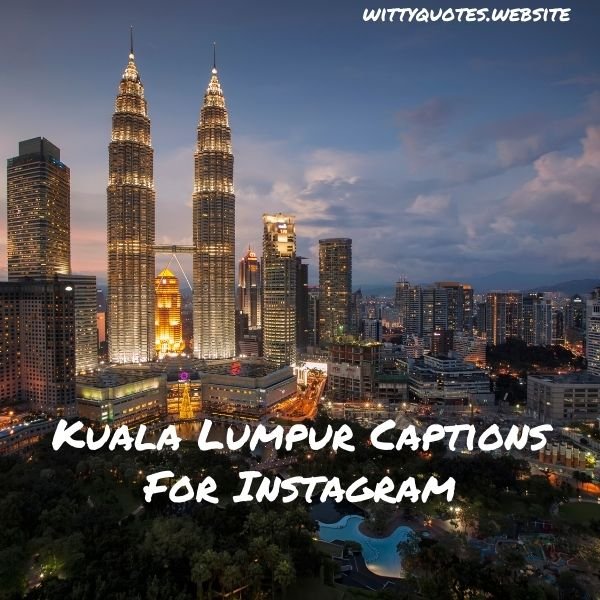 Kuala Lumpur Quotes & Captions For Instagram