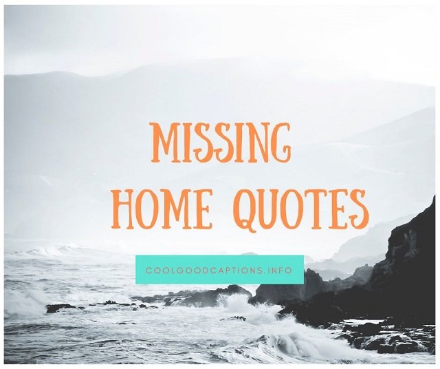 101 Best Missing Home Quotes That Will Make Feel Good