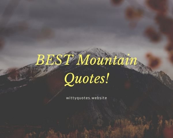 101+ Best of Mountain Quotes Will be an Inspiration for ALL Adventurers