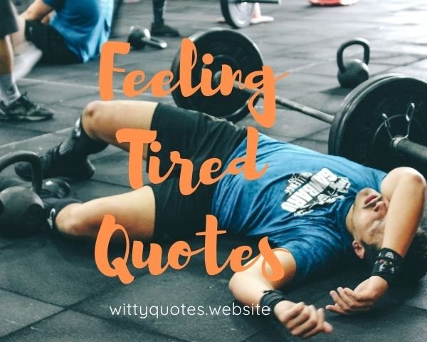 Feeling Tired Quotes