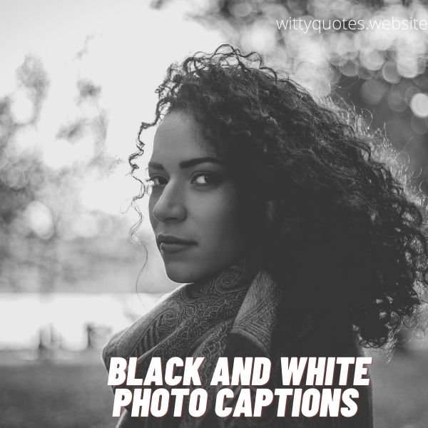 Black and White Photo Captions