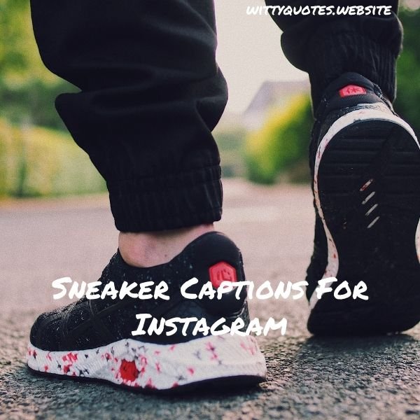 Sneaker Captions For Instagram