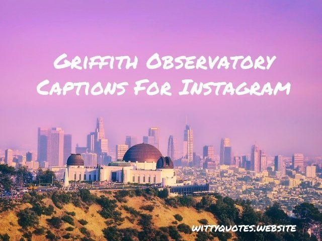 Griffith Observatory Captions For Instagram